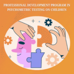 Professional Development Program in Psychometric Testing on Children