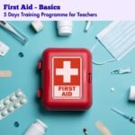 First Aid - Basics (5 Days Training Programme for Teachers)
